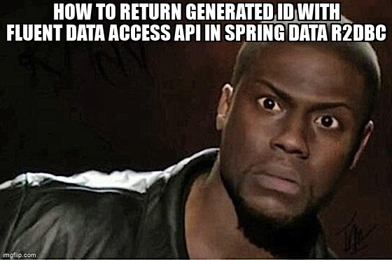overflow_meme's tweet image. How to return generated ID with Fluent Data Access API in Spring Data R2DBC stackoverflow.com/questions/6438… #kotlin #springdatar2dbc #spring #r2dbc