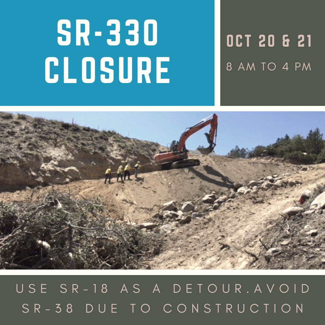 Caltrans8's tweet photo. REMINDER! Tomorrow, Oct 20/21 from 8am-4pm, SR-330 will be closed in both directions from Live Oak Dr to Highland Ave due to a culvert repair project. Use SR-18 as a detour, SR-38 has an active slope repair project due to #ElDoradoFire. #Caltrans8 https://t.co/a5VF20C0XL