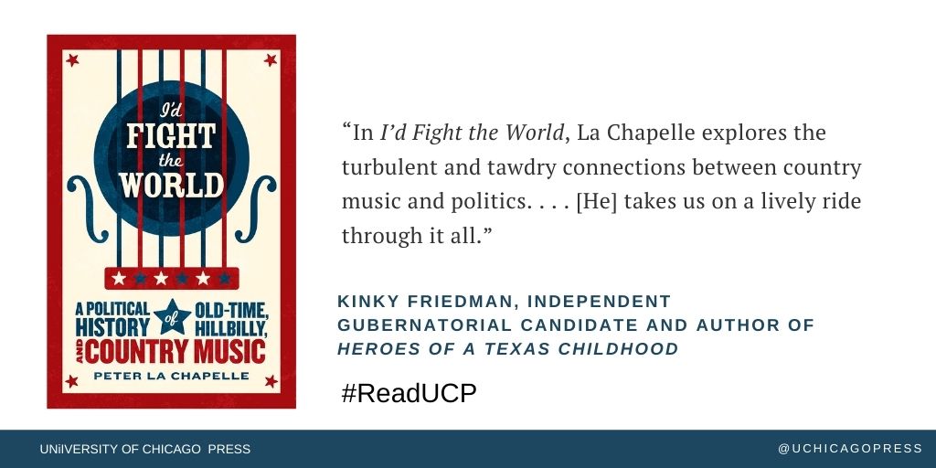 UChicagoPress's tweet photo. Join us tomorrow (10/20) at 1PM CT to chat with the author of our fall #ReadUCP book club pick: I'D FIGHT THE WORLD, which traces the deep bonds between country music & politics. Take 30% off with the code READUCP @LaChapellePete https://t.co/UaPetpdYM2