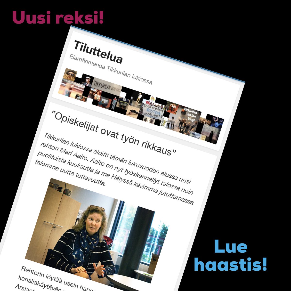 Lue uuden rehtorin Mari Aallon haastattelu Tilun blogista: 
tikkurilanlukio.net 
Sieltä löydät myös lukuviikon kirjavinkkaukset. 📚📖