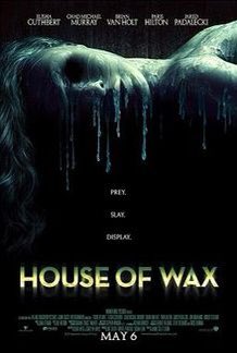 House of Wax (2005) For starters, Paris Hilton is in it and her screams are the best part. This is a crazy slasher film where the killer turns his victims into a living wax museum. The scene where he cuts off a girls finger is forever ingrained in my memory.