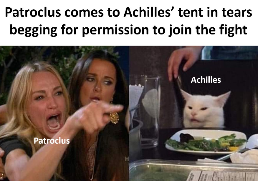 It's time for the Iliad in Memes: Book 16! I'm gonna be real with you chief, this one's a sad one. Fortunately, Homer has been preparing us for this for a while...
