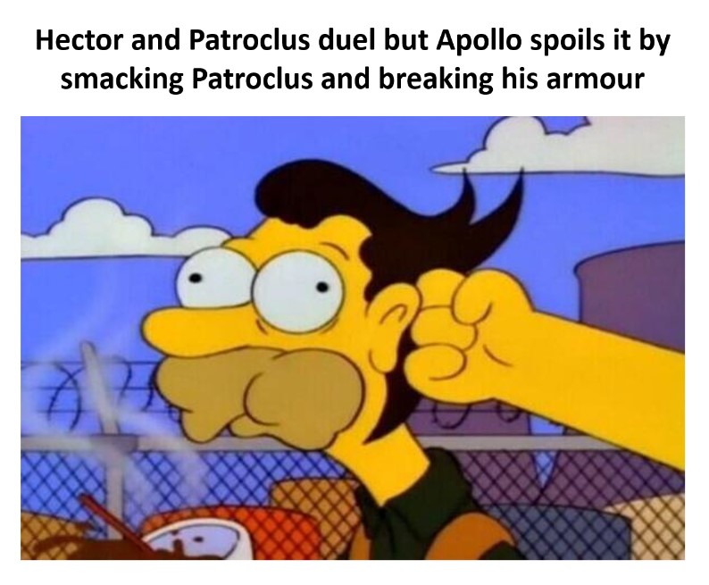 It's time for the Iliad in Memes: Book 16! I'm gonna be real with you chief, this one's a sad one. Fortunately, Homer has been preparing us for this for a while...