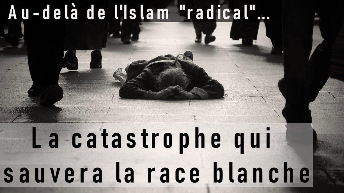 scrabopoly's tweet photo. Au-delà de l'Islam « radical » : la catastrophe qui sauvera la race blanche 

Sur BitChute : https://t.co/gd3ogAPTOt
Sur BitTube : https://t.co/y5hxJsXlNc

Le nouvel attentat islamiste en France ne suffira pas pour réveiller le peuple. Et au-delà de l'Islam « radical »... https://t.co/T0tW7HeXZv