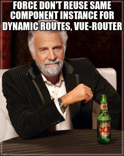 overflow_meme's tweet image. Force Don't reuse same component instance for Dynamic routes, vue-router stackoverflow.com/questions/6444… #vuerouter #vuejs #dynamicrouting