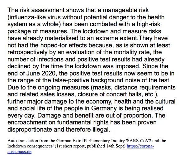 "The risk assessment shows that a manageable risk (influenza-like virus without potential danger to the health system as a whole) has been combated with a high-risk package of measures. The lockdown and measure risks have already materialised to an extreme extent."Short Report 1