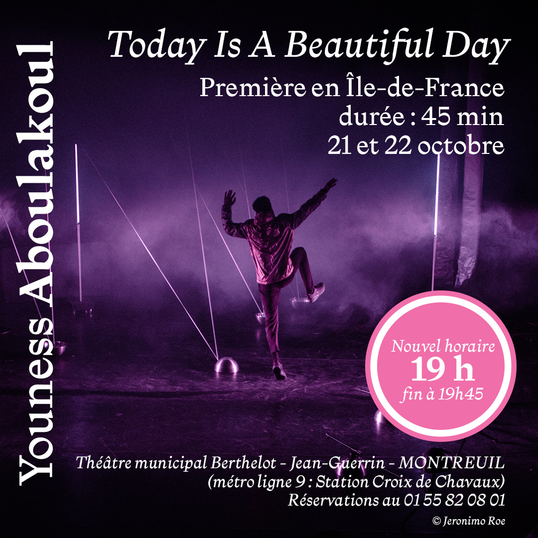 Demain et jeudi, Youness Aboulakoul est au Théâtre municipal Berthelot - Jean-Guerrin à Montreuil.

Attention, nouvel horaire : 19h (au lieu de 20h)

Réservations : 01 55 82 08 01
reservations@rencontreschoregraphiques.com