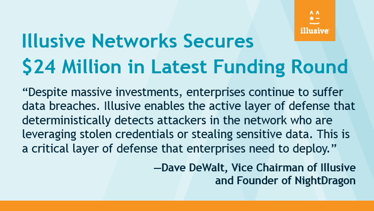 illusivenw's tweet photo. Dave Dewalt, Vice Chairman of @illusivenw and Founder of NightDragon on our new funding round.

The full announcement is here - https://t.co/5j3TBEwoV9

#activedefense #lateralmovement #credentials #CyberResilience #threatdetection #deceptiontechnology https://t.co/7Dsdw5P0L9