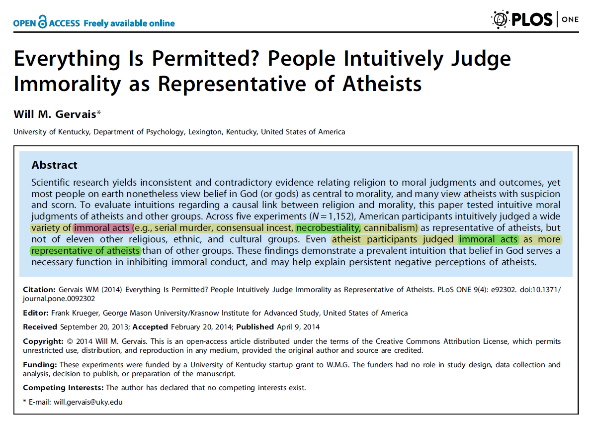 In another scientific study, atheists were questioned on an example:"An atheist put on a condom then committed bestiality with a chicken, then cleaned & ate the chicken"Atheists participants in survey agreed this was representative of atheist behavior https://journals.plos.org/plosone/article?id=10.1371/journal.pone.0092302