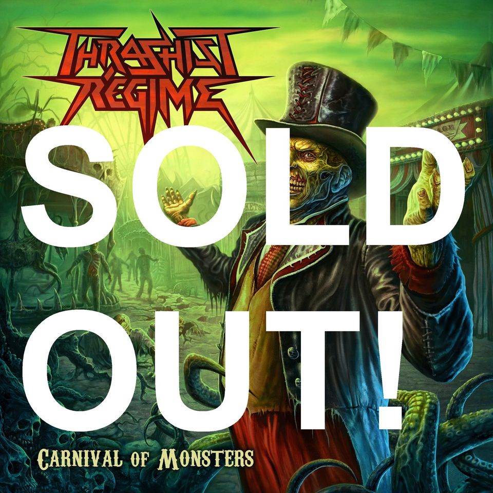 Many congratulations to the mighty <a href="/thrashistregime/">Thrashist Regime</a>  as today their second album, Carnival of Monsters, SOLD OUT!