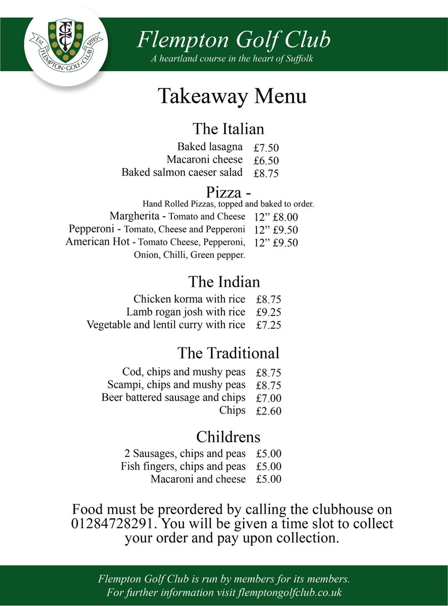 FLEMPTON TAKEAWAY MENU!

This is our new takeaway menu! Although lockdown has put a stop to the golf course, we are now offering takeaway food from the clubhouse! 

Starting tomorrow, Thursday 5th November.

For any queries or orders please call 01284 728291.