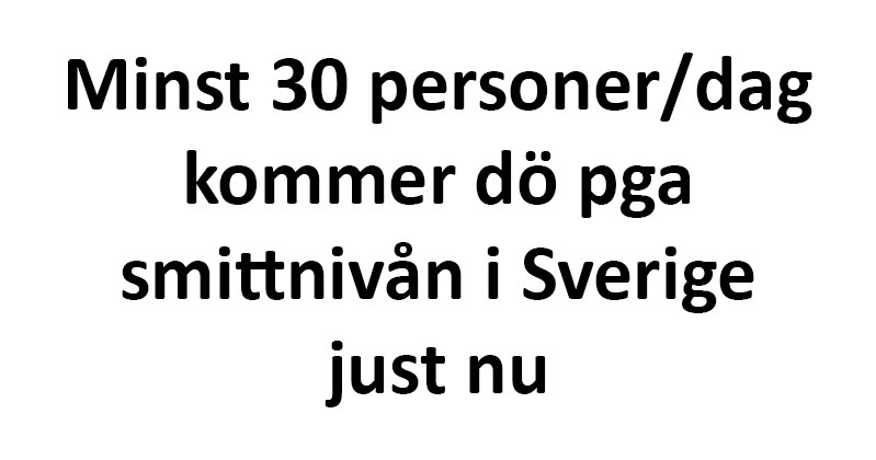 Idag är det minst 30 personer som smittas av coronaviruset som kommer att dö inom en månadOch det sannolikt en ganska ordentlig underskattninglåg mig förklara