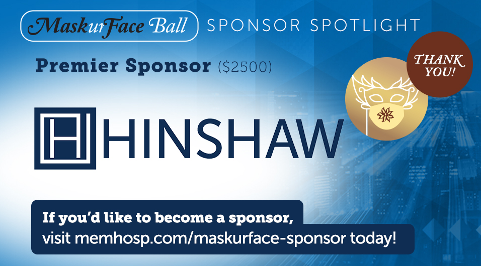 Thank you to our MaskurFace Ball Premier Sponsor Hinshaw &amp; Culbertson LLP.  There is still time be a sponsor and to vote for your favorite mask.  mymemorialnetwork.com/maskurface-ent…