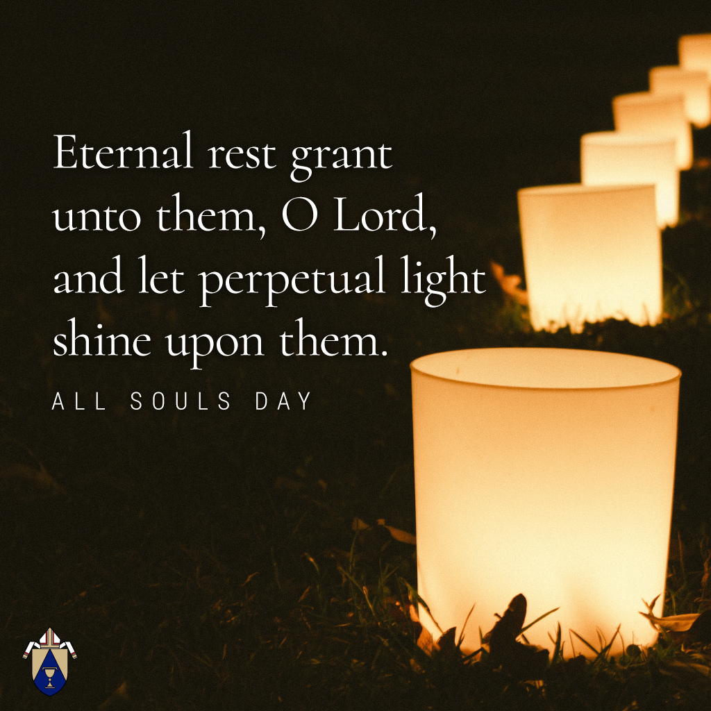 O God, glory of the faithful and life of the just, by the Death and  Resurrection of whose Son we have been redeemed, look mercifully on your  departed servants, that just as, image size:1024x1024