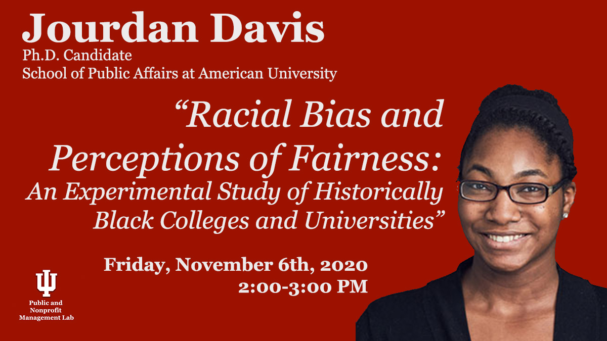 This Friday, November 6th from 2-3pm, we are pleased to welcome <a href="/JourdanADavis/">Jourdan A Davis</a> from <a href="/AU_SPA/">School of Public Affairs</a> to present "Racial Bias and Perceptions of Fairness: An Experimental Study of Historically Black Colleges and Universities".