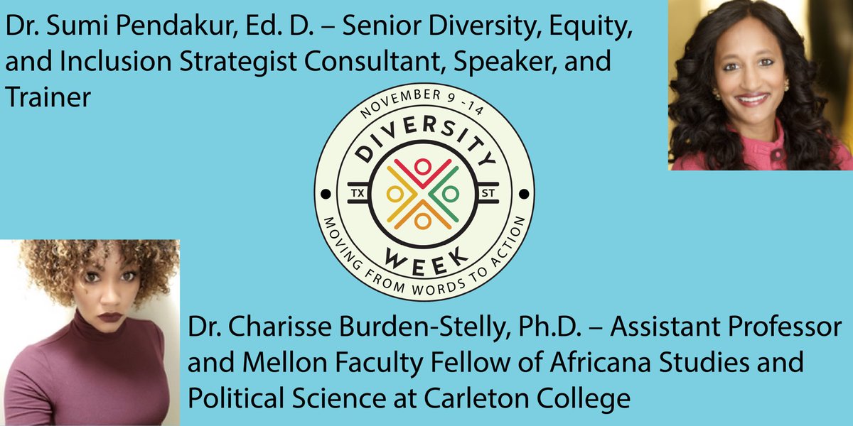 Diversity Week: Moving from Words to Action

Kick-off Virtual Event
Nov. 9th at 11:00 a.m.
________

Join us as we welcome Dr. Sumi Pendakur <a href="/SumunLPendakur/">Dr. Sumun Pendakur</a> and Dr. Charisse Burden-Stelly @blackleftaf

Register here: txstate.zoom.us/webinar/regist…