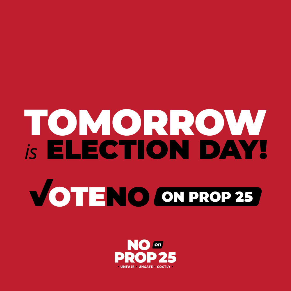 stopprop25's tweet photo. TOMORROW is Election Day! Stop Prop 25 from using racially biased algorithms and costing taxpayers hundreds of millions of dollars. Vote NO on Prop 25! #StopProp25 https://t.co/1dYmCygB4E