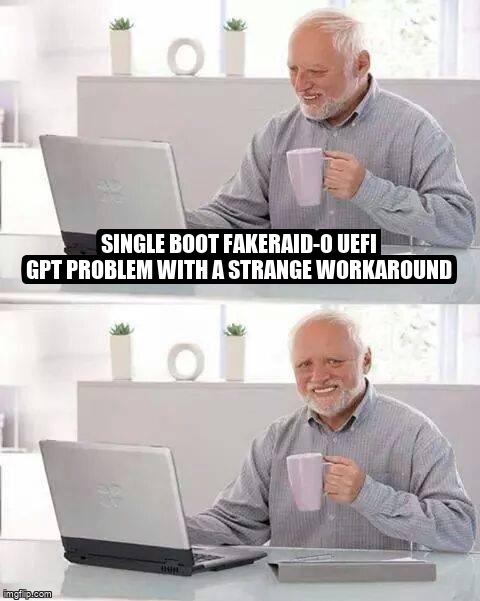 askubuntumemes's tweet image. Single boot fakeRAID-0 UEFI GPT problem with a strange workaround askubuntu.com/questions/1289… #fakeraid #uefi #raid #boot #gpt
