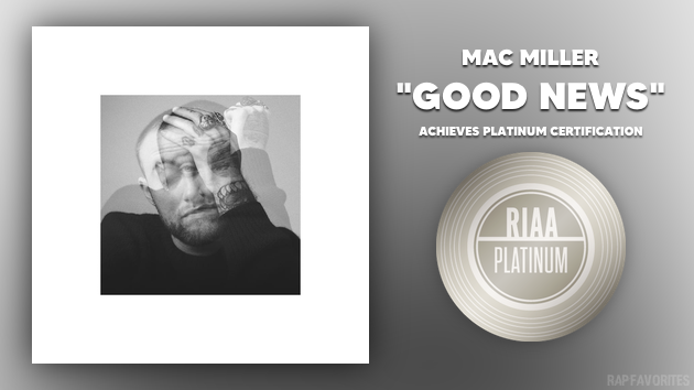 RapFavorites's tweet photo. Mac Miller's "Good News" single is now officially certified platinum. https://t.co/mwaRJx2XnY