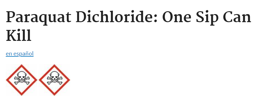 Paraquat is so toxic that the EPA's own website says that "one sip can kill".