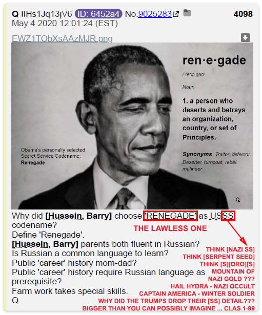 4.56 IMPORTANT TO REMEMBEROBA/\\/\\A "chose" [RENEGADE] as his US[SS] code nameLawless Now factor in Killary's [SS] code name [EVERGREEN]Are you smelling the [serpent's] sulfur yet???I truly understand why they can't disclose a lot of this stuff nowCLAS 1-99