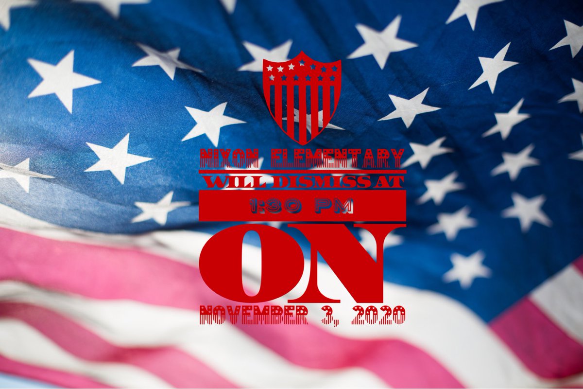 Nixon will dismiss at 1:30 pm on November3, 2020.