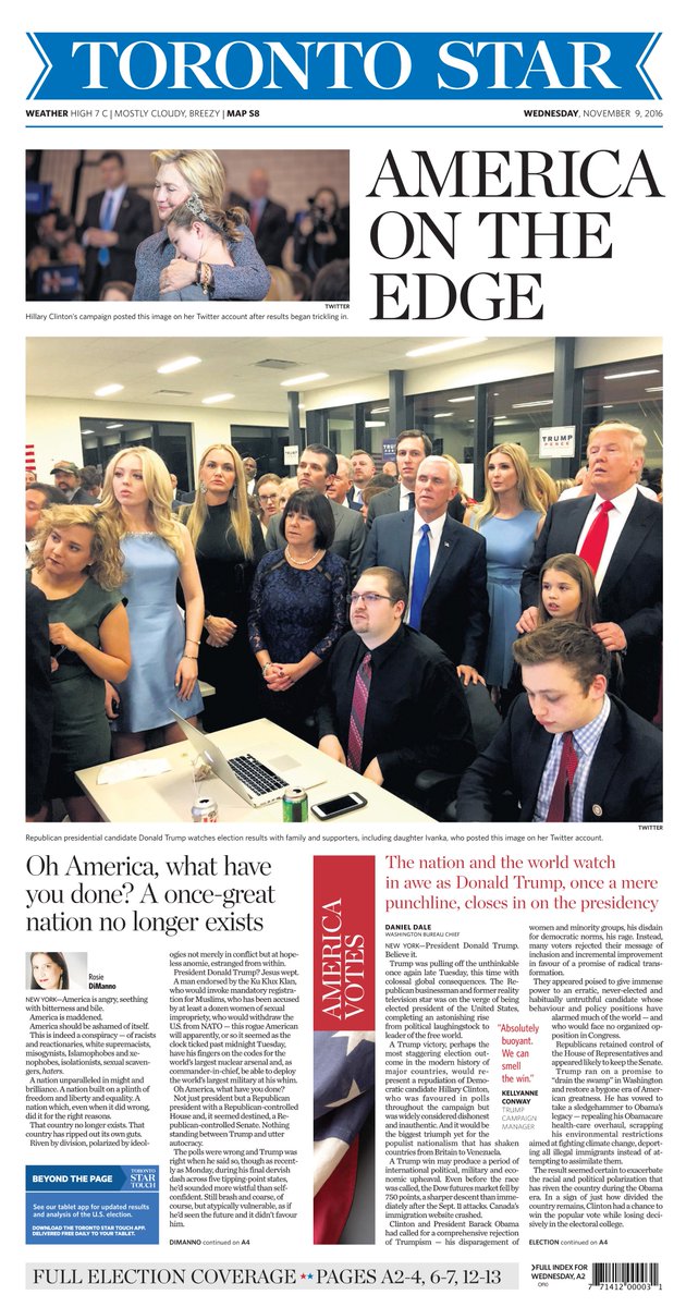 2016: “America on the edge,” as Trump “closes in on the presidency” (the definitive call came too late for print deadlines). Daniel Dale writes that Americans “appeared poised to give immense power to an erratic, never-elected and habitually untruthful candidate ...