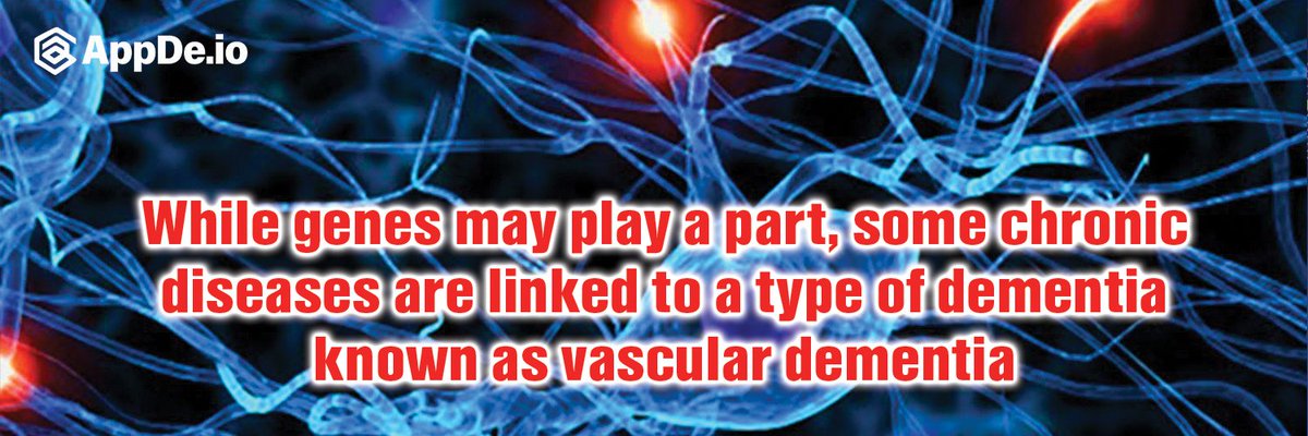 AppdeOfficial's tweet image. While genes may play a part, some chronic diseases are linked to a type of dementia known as vascular dementia
