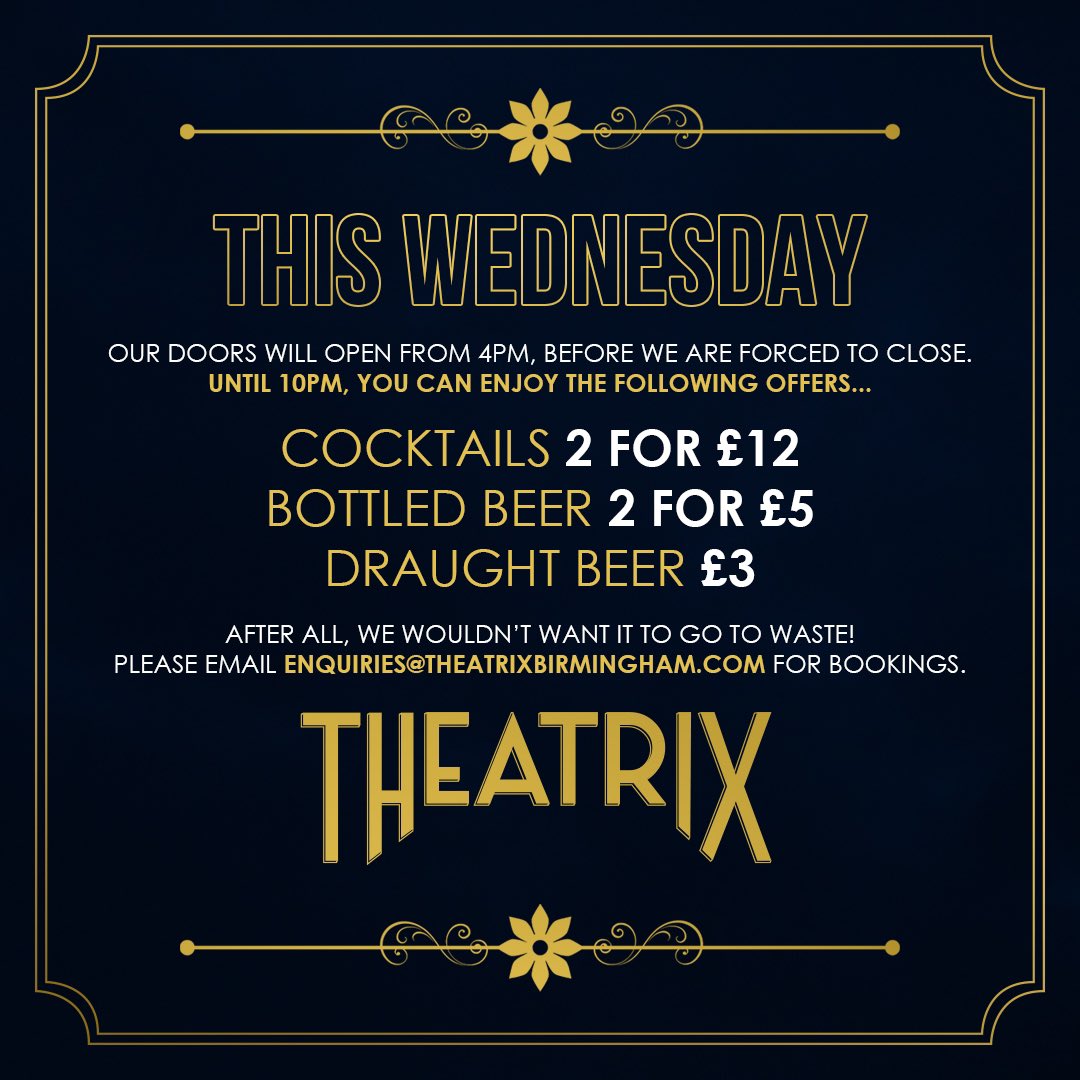 We are heartbroken that we are having to close once again, but we can only hope that it won’t be for too long! Wave us goodbye tomorrow with love, happiness &amp; plenty of drink offers 🍸❤️🍺

For table reservations, please email enquiries@theatrixbirmingham.co.uk 📧