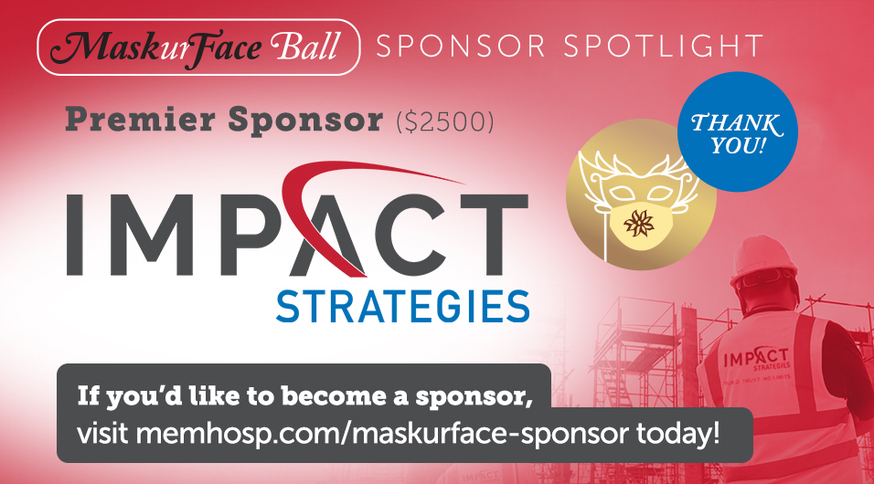 Thank you to our MaskurFace Ball Premier Sponsor IMPACT Strategies.  There is still time be a sponsor and to vote for your favorite mask.  mymemorialnetwork.com/maskurface-ent…