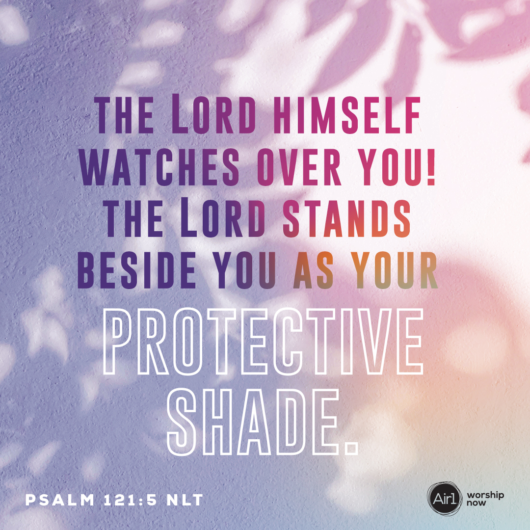 air1radio's tweet photo. The LORD himself watches over you! The LORD stands beside you as your protective shade. –Psalm 121:5 NLT #VerseOfTheDay #Bible https://t.co/xrH4dIv6l8