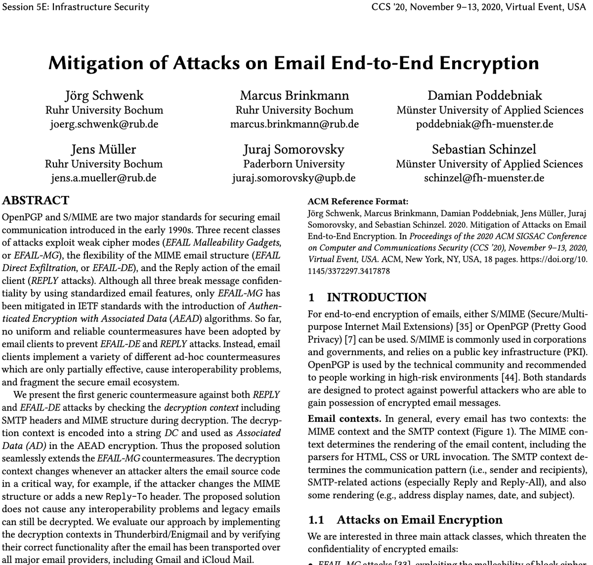 New paper on how to fix #efail style attacks against e2e encrypted email, including OpenPGP and S/MIME. Joint work with @JoergSchwenk @lambdafu @dues__ @jensvoid @jurajsomorovsky @seecurity. To be presented at @acm_ccs 2020. Thread: