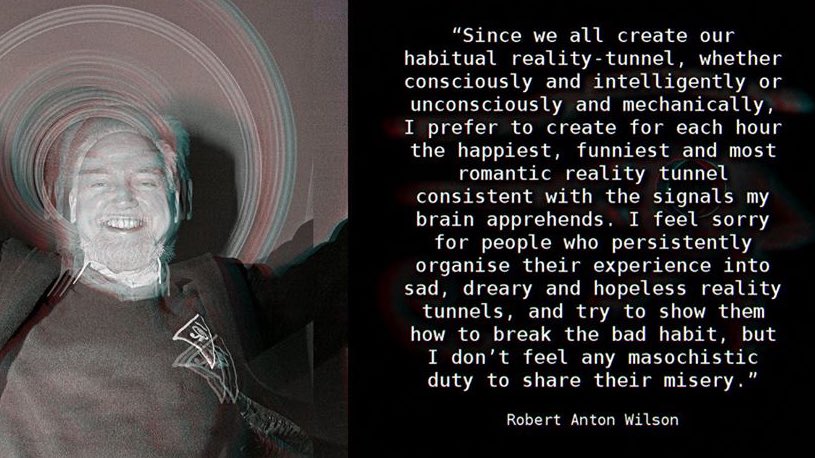 Wilson claimed one could change the universe they live in simply by changing the model of reality they believed. This makes sense when you consider the fact that your subjective world is a mental construct and that quantum particles are affected by the observer’s expectations.