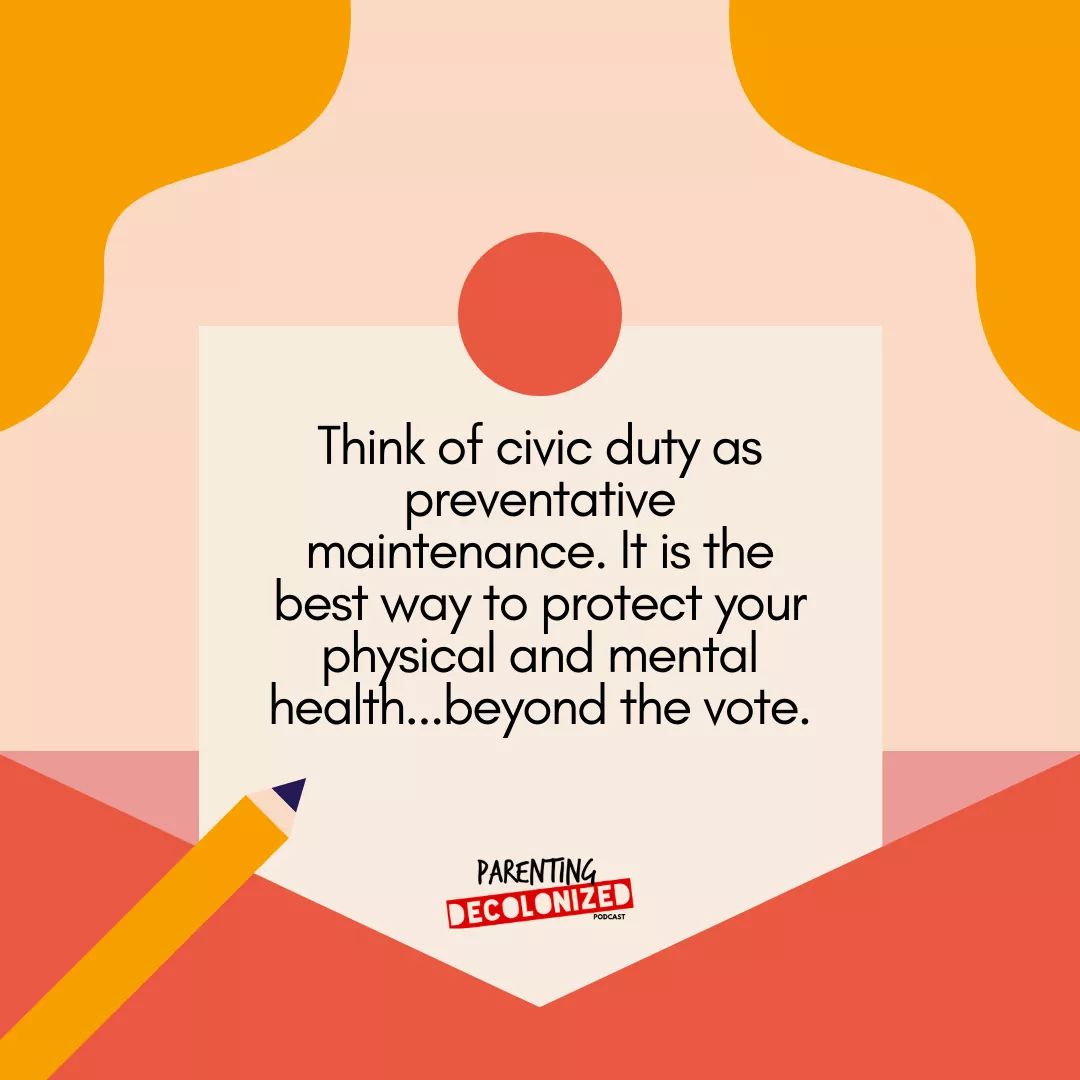 Image 2: "Think of civic duty as preventative maintenance. It is the best way to protect your physical and mental health… beyond the vote." - @prntgdcolonized
