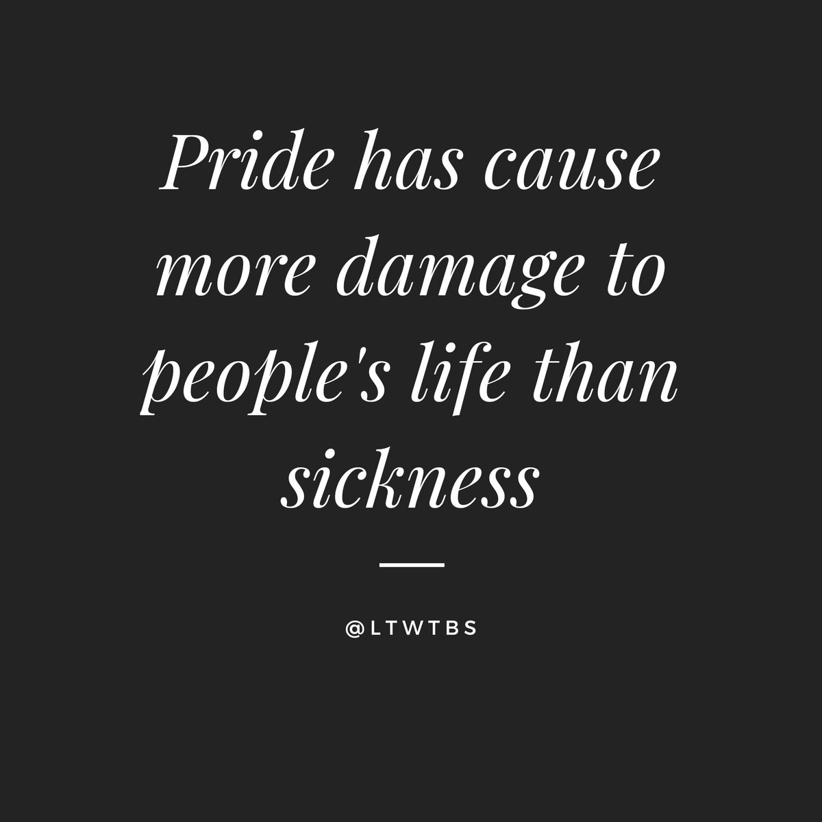 ltwtbs's tweet photo. Pride has cause more damage to people's life than sicknesses. https://t.co/xcXovDO56Q