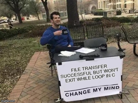overflow_meme's tweet image. File transfer successful but won&apos;t exit while loop in C stackoverflow.com/questions/6466… #file #fwrite #transfer #c #linux