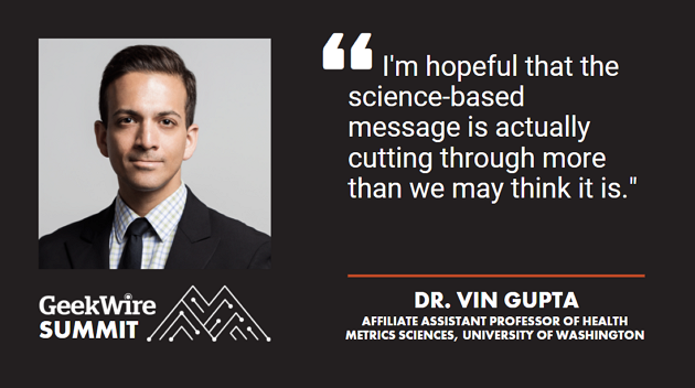 geekwire's tweet photo. What gives you hope? We put that question to entrepreneurs, tech leaders, scientists and physicians including @VinGuptaMD of @IHME_UW during the #gwsummit, and compiled their answers for inspiration during this historic election week. https://t.co/4NBPkx2pRi https://t.co/FPFvWPKUgd