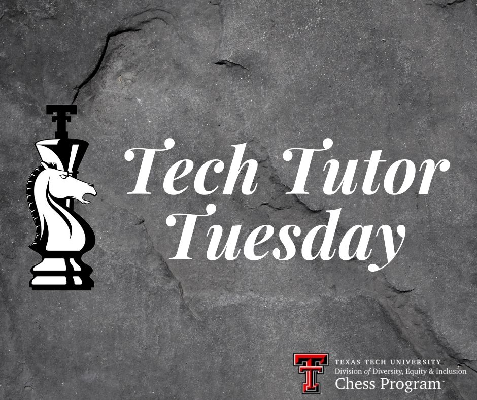 Tech Tutor Tuesday is today, Nov 3rd from 4:00-5:30 pm central! If you have previously registered for the program, you do not need to register again. If you are new to the program and interested in joining, or if you have any questions, please email us at texastechchess@ttu.edu.
