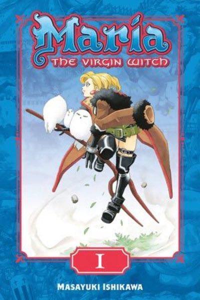 54. Maria the virgin witch - Masayuki Ishikawa who did "Moyashimon". ( ←Also great agriculture university × microorganism life manga) About powerful young witch living with her two familiars in medieval ?? during the Hundred Years' War against ??. Anime is on Funimation too ? 