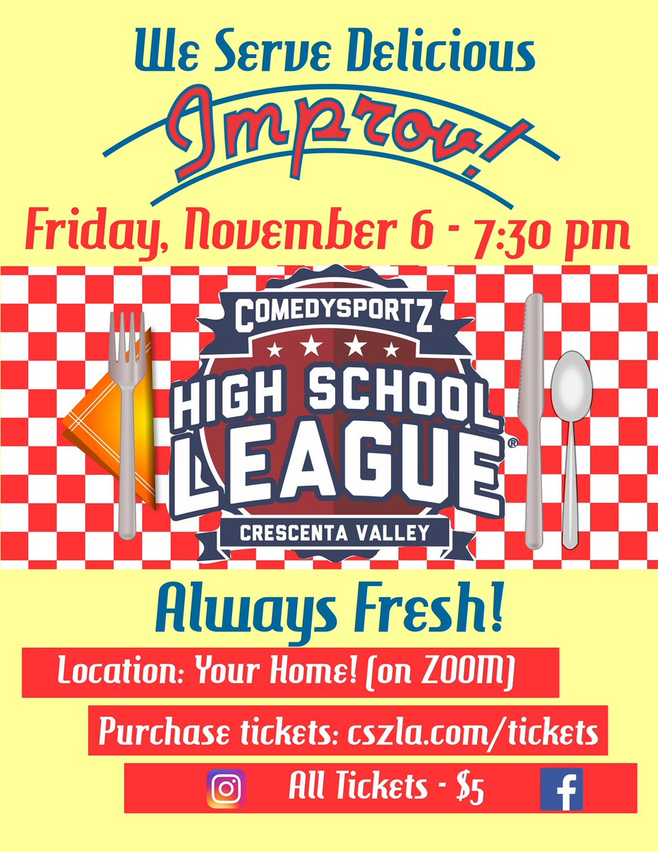 Next Match will be FRIDAY, Nov. 6 at 7:30 PM.  Tickets are only sold online at  cszla.com/tickets/  AND are only $5.00!  Make sure you order the match with CRESCENTA VALLEY attached to it!  Once tickets are purchased, a Zoom link will be sent to the buyer from ComedySportz.