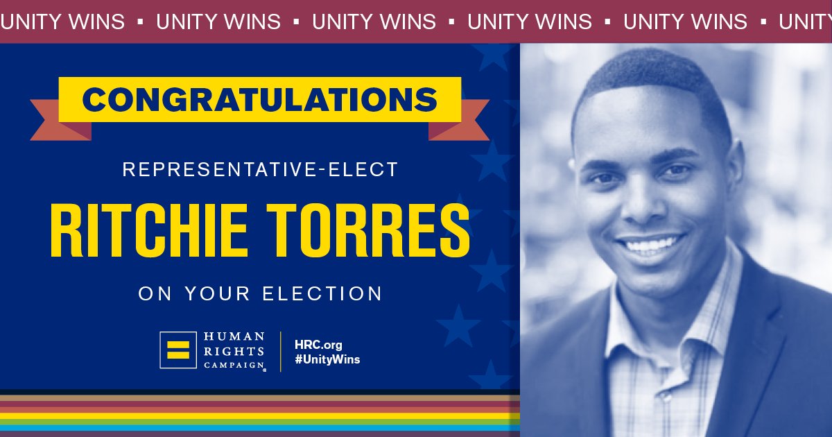 HRC's tweet image. BREAKING: @RitchieTorres has won #NY-15 and will become the first openly LGBTQ Afro-Latino member of Congress. @HRC looks forward to working with Representative-elect Torres to advance equality for ALL. #ElectionNight #UnityWins