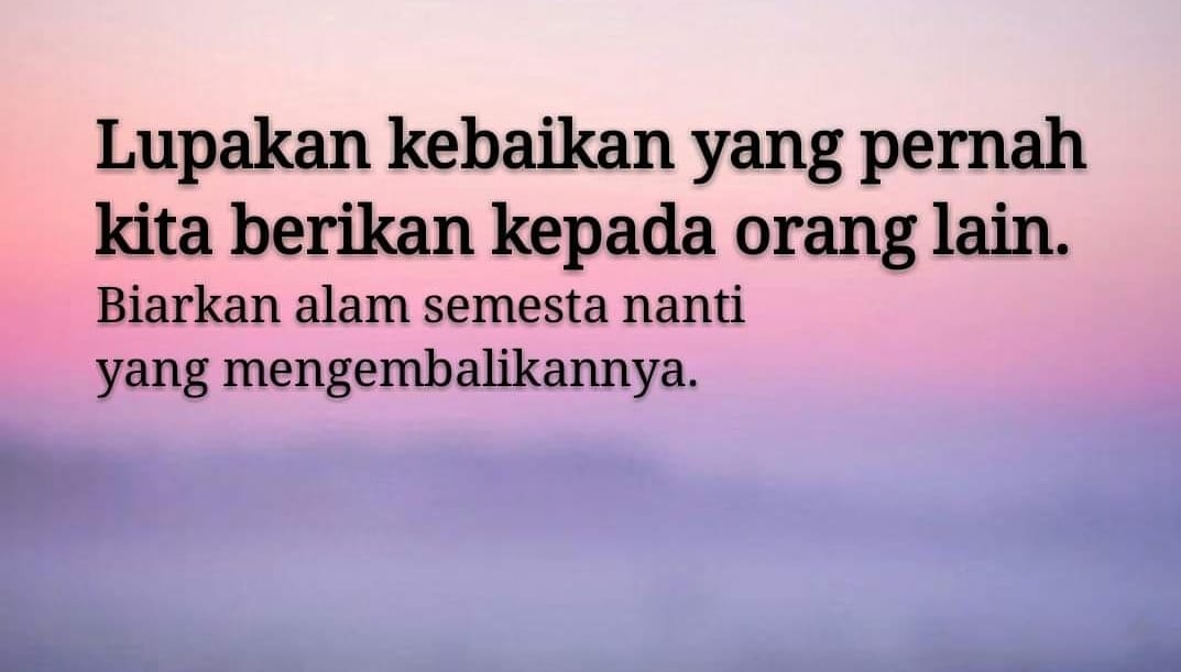 Iklaskan dan lupakan kebaikan yang Kita pernah berikan kepada orang lain