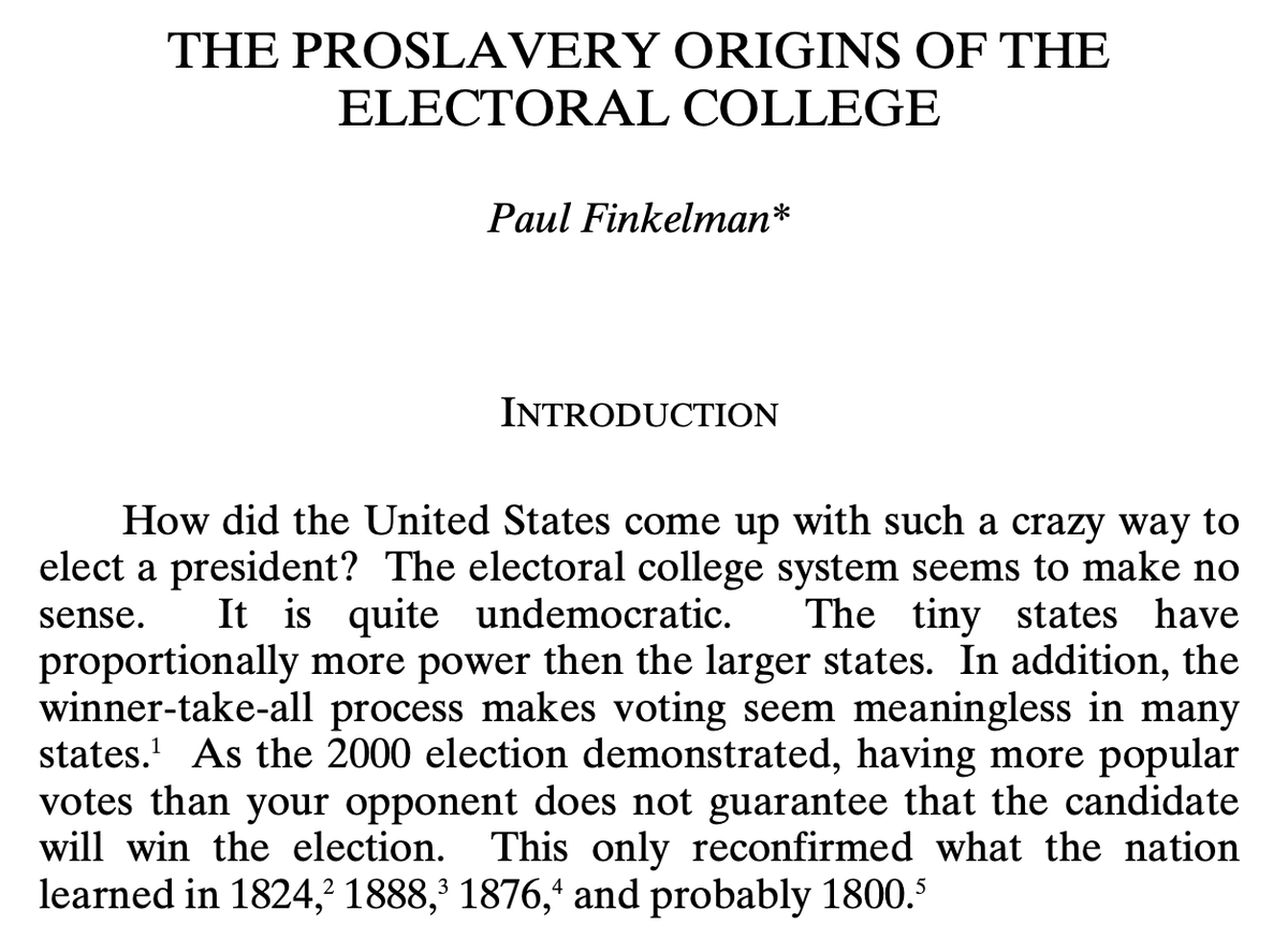 “Textbooks and primers offer us two common explanations for the creation of the electoral college. Both are wrong.” To understand “The Proslavery Origins of The Electoral College,” see:  http://people.uncw.edu/lowery/pls101/wilson_chapter_outlines/The%20Proslavery%20Origins%20of%20the%20Electoral%20College.pdf