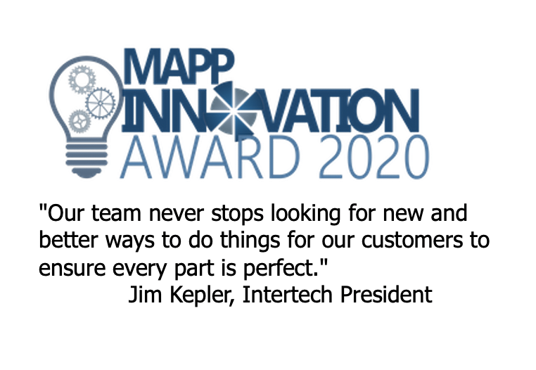 intertechmfg's tweet image. We are thrilled to have received the MAPP Innovation Award for our #medical divisions 4-cavity fitment automation cell. This is our fourth year in a row being recognized for #innovation in #plastics processing.
 bit.ly/37DrE0b