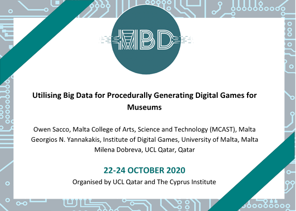 MBDConferences's tweet photo. 📢A new #MBD2020 conference paper by Owen Sacco, Georgios N. Yannakakis,Milena Dobreva, “Utilising Big Data for Procedurally Generating Digital Games for Museums”
📌TODAY: 11:50-12:10
Join us online: https://t.co/xBpVJWfZTY
#MBD2020 #MBDConferences #uclqatar #TheCyprusInstitute https://t.co/eXYzzAxOzP