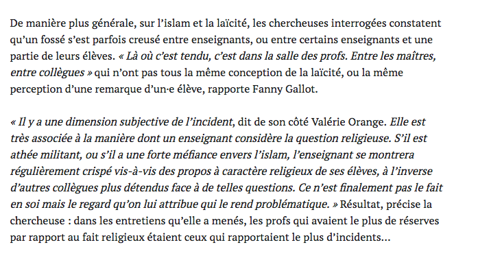 4. "C'est la faute des profs" : voilà ce qui m'a sans doute le plus choqué. Mediapart, à plusieurs reprises, insinue clairement que quand des incidents surviennent en classe, c'est parce que les profs / l'école seraient intolérants et trop à cheval sur la laïcité. Hallucinant.