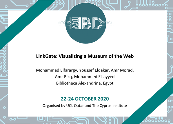 MBDConferences's tweet photo. 📢A new #MBD2020 conference paper by Mohammed Elfarargy, Youssef Eldakar, Amr Morad, Amr Rizq,Mohammed Elsayyed,  “LinkGate: Visualizing a Museum of the Web”

📌TODAY: 13:30-13:50 
 Join us online: https://t.co/xBpVJWfZTY

#MBD2020
#MBDConferences
#ucl_qatar
#thecyprusinstitute https://t.co/bTuvnMznpX