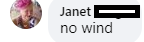 Janet is a busy person. No wind. That's her answer. No more.