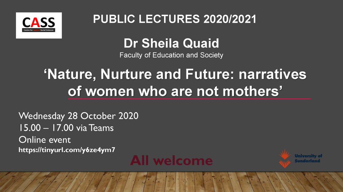 UoS Research (@uosresearch) on Twitter photo ‘Nature, Nurture and Future: narratives of women who are not mothers’ - Dr Sheila Quaid
Virtual event
Wed. 28 October 2020, 15.00 - 17.00
<a href="/CASS180661/">CASS University of Sunderland</a> <a href="/UoSSocSciences/">Sunderland Social Sciences</a> <a href="/SheilaSq85/">Dr Sheila Quaid</a> <a href="/NEFollowers/">#NEFollowers</a>
tinyurl.com/y6ze4ym7 ‘Nature, Nurture and Future: narratives of women who are not mothers’ - Dr Sheila Quaid
Virtual event
Wed. 28 October 2020, 15.00 - 17.00
<a href="/CASS180661/">CASS University of Sunderland</a> <a href="/UoSSocSciences/">Sunderland Social Sciences</a> <a href="/SheilaSq85/">Dr Sheila Quaid</a> <a href="/NEFollowers/">#NEFollowers</a>
tinyurl.com/y6ze4ym7