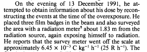 Nor is walking around in the beam chamber with a meter and sticking dosimetry badges under the scan horn a good way to determine one's radiation exposure